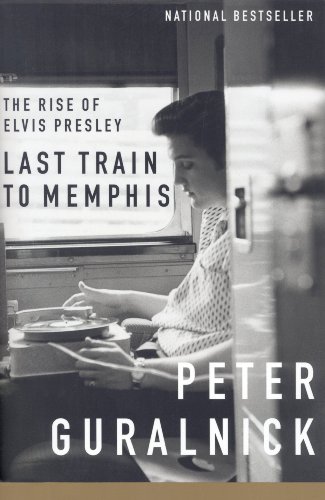 Last Train to Memphis: The Rise of Elvis Presley book cover