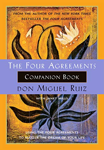 The Four Agreements Companion Book: Using the Four Agreements to Master the Dream of Your Life book cover