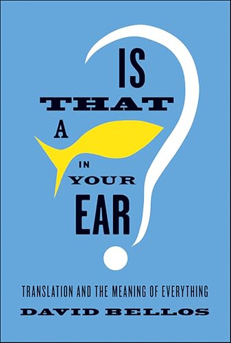 Is That a Fish in Your Ear? Translation and the Meaning of Everything book cover