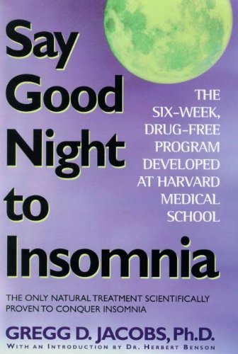 Say Good Night to Insomnia: The Six-Week, Drug-Free Program Developed at Harvard Medical School book cover