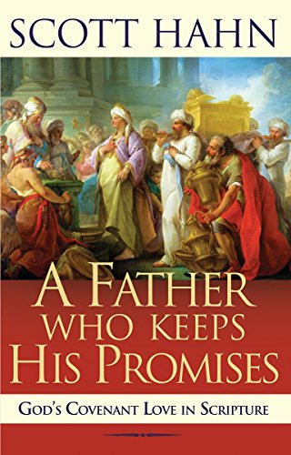 A Father Who Keeps His Promises: God's Covenant Love in Scripture book cover