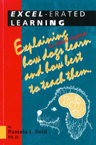 Excel-Erated Learning: Explaining in Plain English How Dogs Learn and How Best to Teach Them book cover
