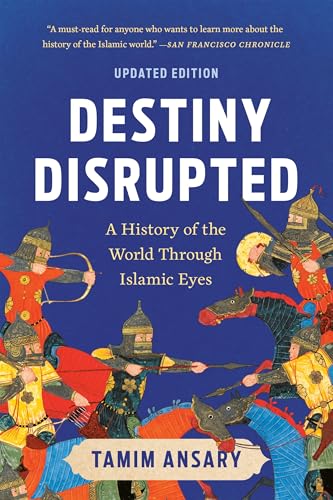 Destiny Disrupted: A History of the World Through Islamic Eyes book cover
