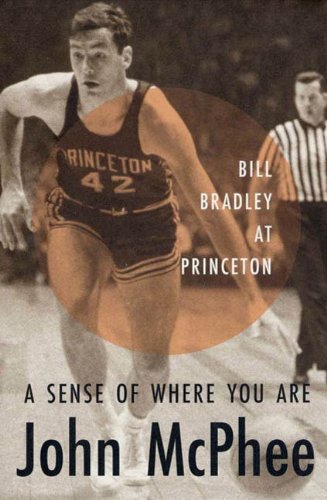 A Sense of Where You Are: Bill Bradley at Princeton book cover