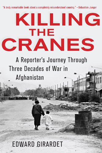 Killing the Cranes: A Reporter's Journey Through Three Decades of War in Afghanistan book cover
