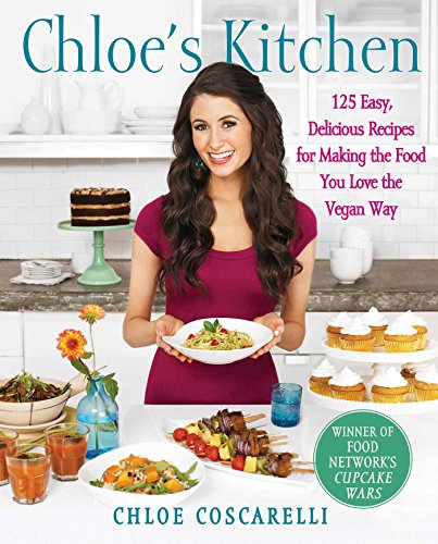 Chloe's Kitchen: 125 Easy, Delicious Recipes for Making the Food You Love the Vegan Way book cover