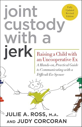 Joint Custody with a Jerk: Raising a Child with an Uncooperative Ex book cover