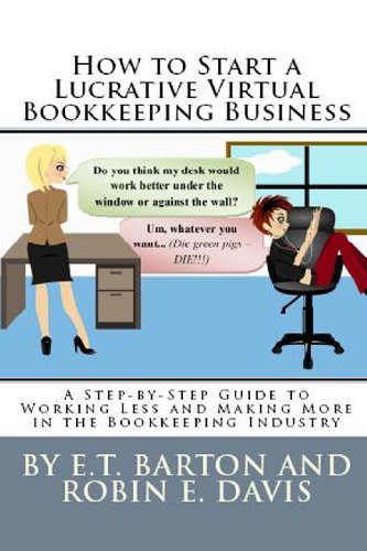 How to Start a Lucrative Virtual Bookkeeping Business: A Step-By-Step Guide to Working Less and Making More in the Bookkeeping Industry book cover