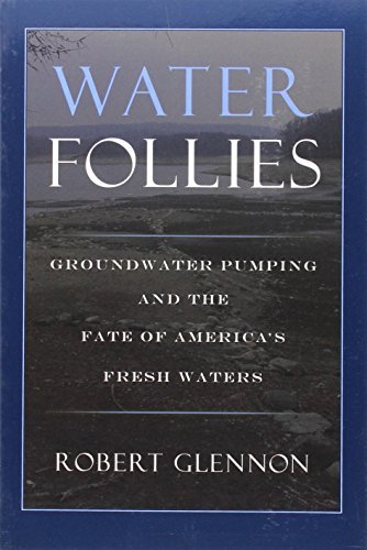 Water Follies: Groundwater Pumping and the Fate of America's Fresh Waters book cover