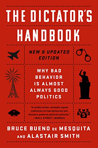 The Dictator's Handbook: Why Bad Behavior is Almost Always Good Politics book cover