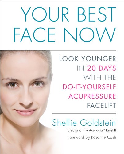 Your Best Face Now: Look Younger in 20 Days with the Do-It-Yourself Acupressure Facelift book cover