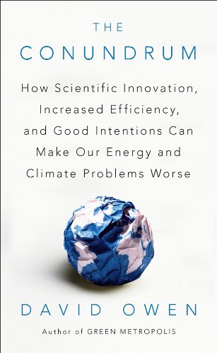 The Conundrum: How Scientific Innovation, Increased Efficiency, and Good Intentions Can Make Our Energy and Climate Problems Worse book cover