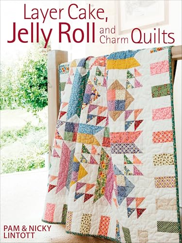 Layer Cake, Jelly Roll and Charm Quilts book cover
