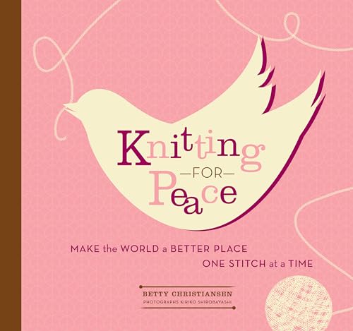 Knitting for Peace: Make the World a Better Place One Stitch at a Time book cover