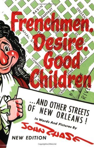 Frenchmen, Desire, Good Children: . . . and Other Streets of New Orleans! book cover