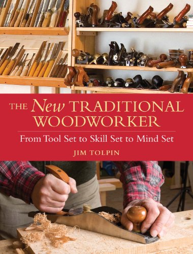 The New Traditional Woodworker: From Tool Set to Skill Set to Mind Set book cover