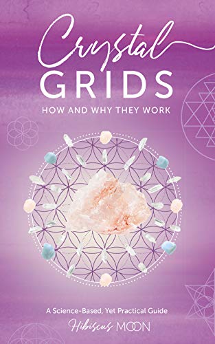 Crystal Grids: How and Why They Work: A Science-Based, Yet Practical Guide book cover
