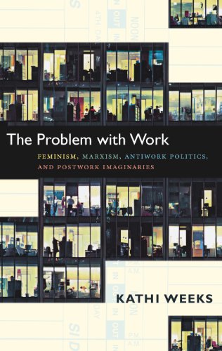 The Problem with Work: Feminism, Marxism, Antiwork Politics, and Postwork Imaginaries book cover
