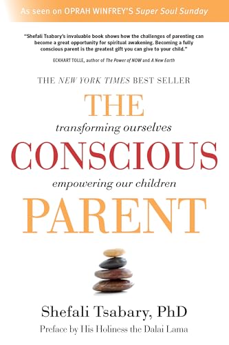The Conscious Parent: Transforming Ourselves, Empowering Our Children book cover