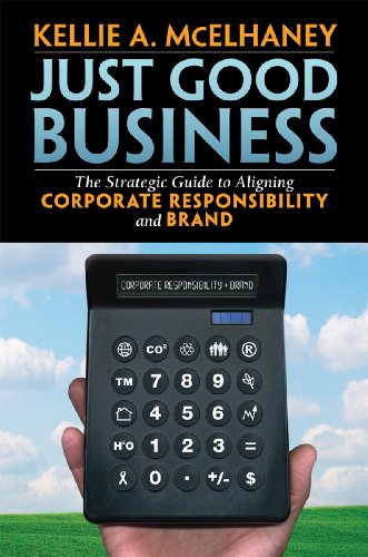 Just Good Business: The Strategic Guide to Aligning Corporate Responsibility and Brand book cover