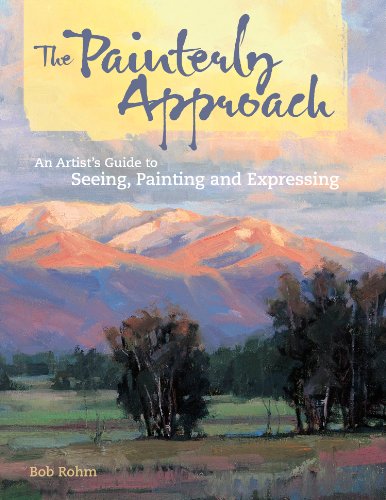 The Painterly Approach: An Artist's Guide to Seeing, Painting and Expressing book cover