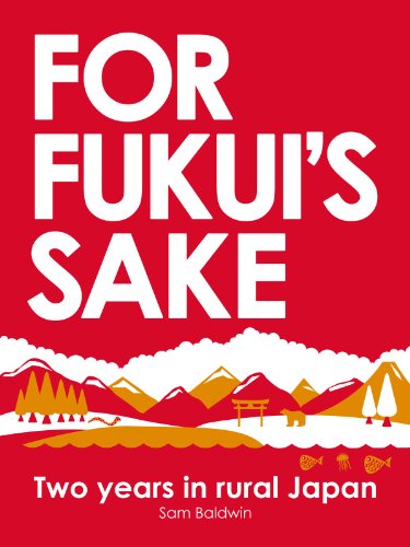 For Fukui's Sake: Two Years In Rural Japan book cover