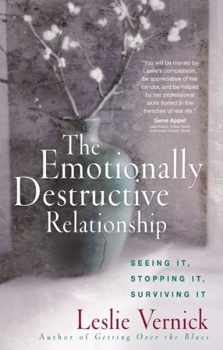 The Emotionally Destructive Relationship: Seeing It, Stopping It, Surviving It book cover