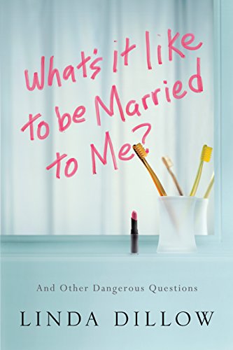 What's It Like to Be Married to Me?: And Other Dangerous Questions book cover