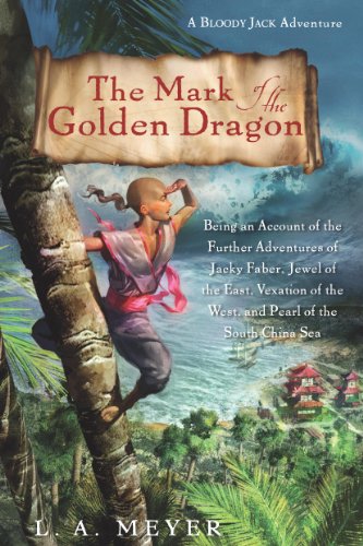 The Mark of the Golden Dragon: Being an Account of the Further Adventures of Jacky Faber, Jewel of the East, Vexation of the West, and Pearl of the South China Sea (Bloody Jack, #9) book cover