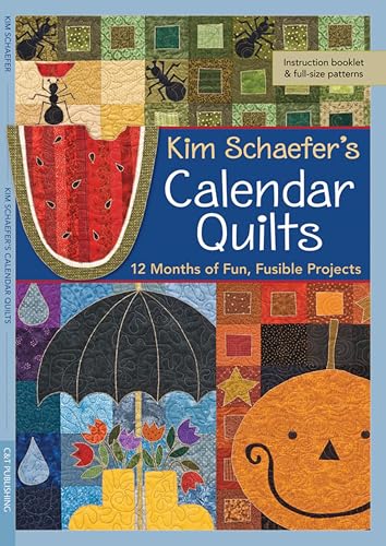 Kim Schaefer's Calendar Quilts: 12 Months of Fun, Fusible Projects book cover