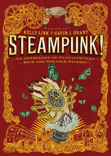Steampunk! An Anthology of Fantastically Rich and Strange Stories book cover