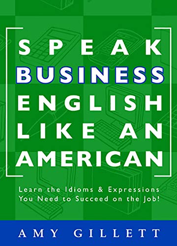 Speak Business English Like an American: Learn the Idioms & Expressions You Need to Succeed On The Job! (Book & Audio CD) book cover