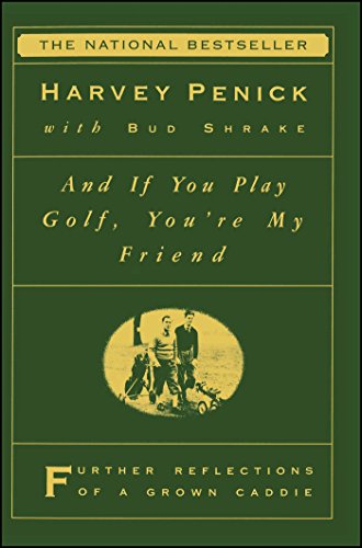 And If You Play Golf, You're My Friend: Further Reflections of a Grown Caddie book cover