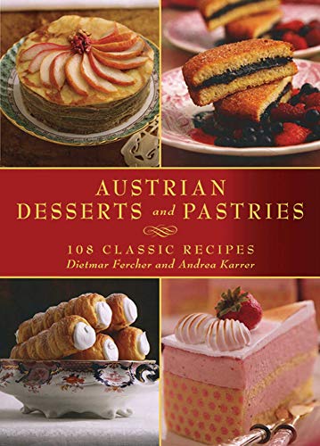 Austrian Desserts and Pastries: Over 100 Classic Recipes book cover