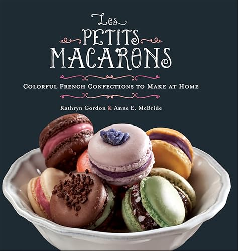 Les Petits Macarons: Colorful French Confections to Make at Home book cover