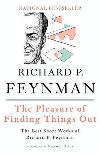 The Pleasure Of Finding Things Out: The Best Short Works Of Richard Feynman book cover