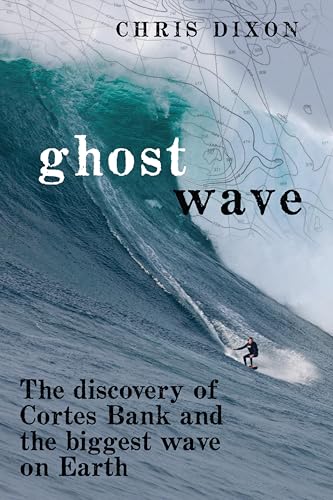 Ghost Wave: The True Story of the Biggest Wave on Earth and the Men Who Challenged It book cover