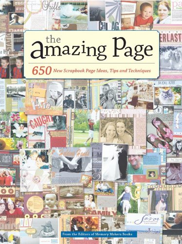 The Amazing Page: 650 Scrapbook Page Ideas, Tips and Techniques (Memory Makers) book cover