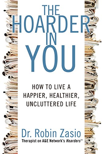 The Hoarder in You: How to Live a Happier, Healthier, Uncluttered Life book cover