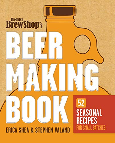Brooklyn Brew Shop's Beer Making Book: 52 Seasonal Recipes for Small Batches book cover