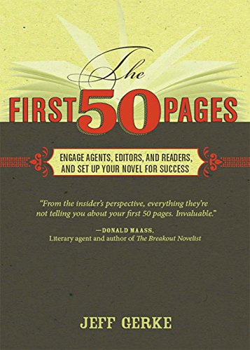 The First 50 Pages: Engage Agents, Editors and Readers, and Set Up Your Novel for Success book cover