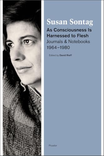 As Consciousness Is Harnessed to Flesh: Journals and Notebooks, 1964-1980 book cover