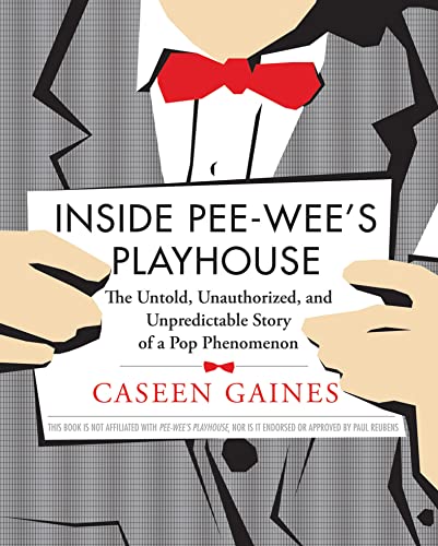 Inside Pee-wee's Playhouse: The Untold, Unauthorized, and Unpredictable Story of a Pop Phenomenon book cover