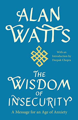 The Wisdom of Insecurity: A Message for an Age of Anxiety book cover