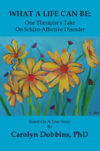 What a Life Can Be: One Therapist's Take on Schizo-Affective Disorder. book cover
