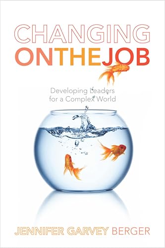 Changing on the Job: Developing Leaders for a Complex World book cover