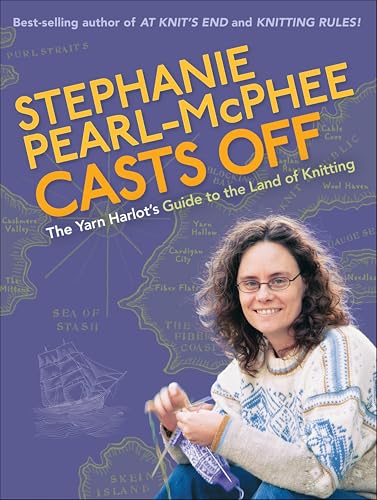 Stephanie Pearl-McPhee Casts Off: The Yarn Harlot's Guide to the Land of Knitting book cover