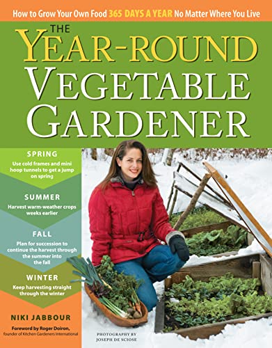 The Year-Round Vegetable Gardener: How to Grow Your Own Food 365 Days a Year, No Matter Where You Live book cover