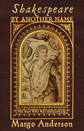 Shakespeare by Another Name: The Life of Edward de Vere, Earl of Oxford, the Man Who Was Shakespeare book cover