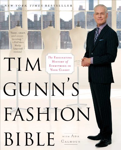 Tim Gunn's Fashion Bible: The Fascinating History of Everything in Your Closet book cover